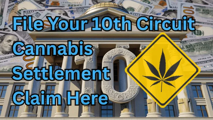 File Your 10th Circuit Cannabis Settlement Claim Here text on depiction of Tenth Circuit court with psychological warning and a high-value cash backdrop.
