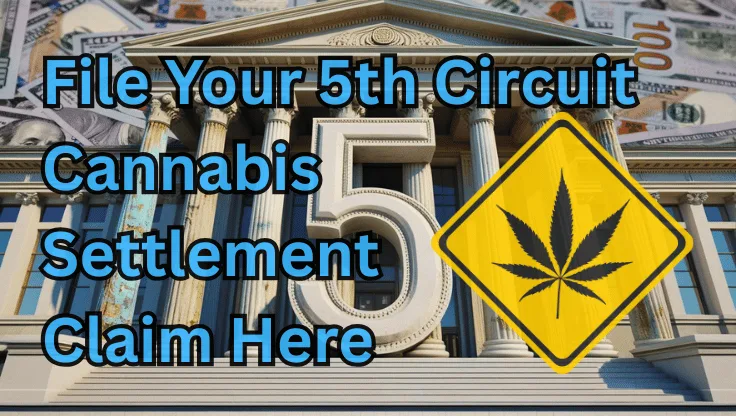 File Your 5th Circuit Cannabis Settlement Claim Here text on depiction of Fifth Circuit court with psychological warning and a high-value cash backdrop.