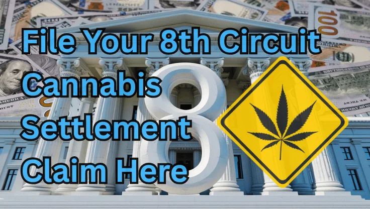 File Your 8th Circuit Cannabis Settlement Claim Here text on depiction of Eighth Circuit court with psychological warning and a high-value cash backdrop.