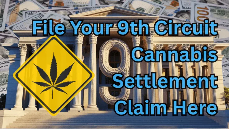 File Your 9th Circuit Cannabis Settlement Claim Here text on depiction of Ninth Circuit court with psychological warning and a high-value cash backdrop.