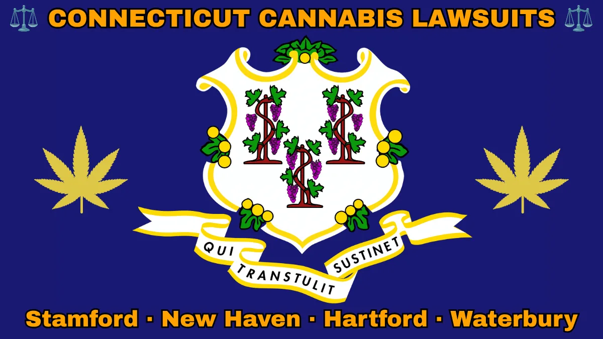 CONNECTICUT CANNABIS LAWSUITS: Stamford, New Haven, Hartford, and Waterbury text on CT state flag adorned with marijuana leaves depicted on a blue field near a white shield and three grapevines